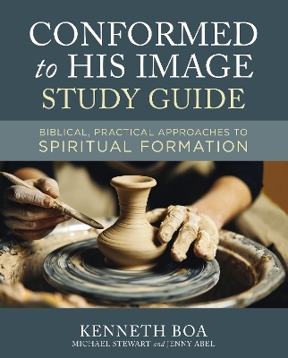 Conformed to His Image Study Guide - Kenneth D. Boa, Michael Stewart, Jenny Abel