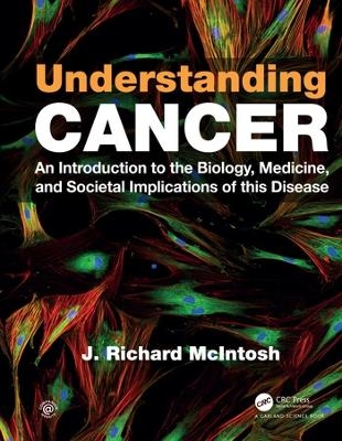 Understanding Cancer - J. Richard McIntosh