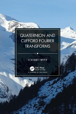 Quaternion and Clifford Fourier Transforms - Eckhard Hitzer