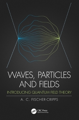 Waves, Particles and Fields - Anthony C. Fischer-Cripps