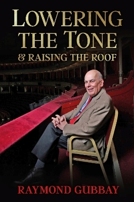 Lowering The Tone & Raising The Roof - Raymond Gubbay