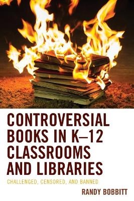 Controversial Books in K–12 Classrooms and Libraries - Randy Bobbitt