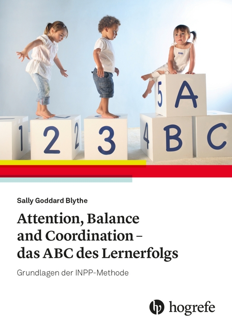 Attention, Balance and Coordination - das ABC des Lernerfolgs - Sally Goddard Blythe