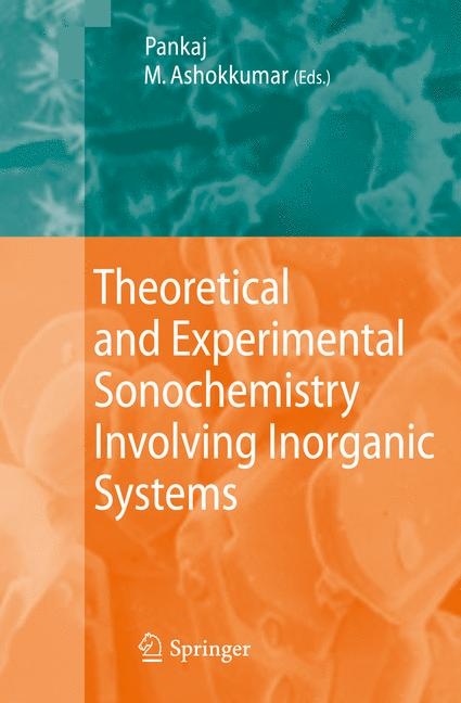 Theoretical and Experimental Sonochemistry Involving Inorganic Systems - 