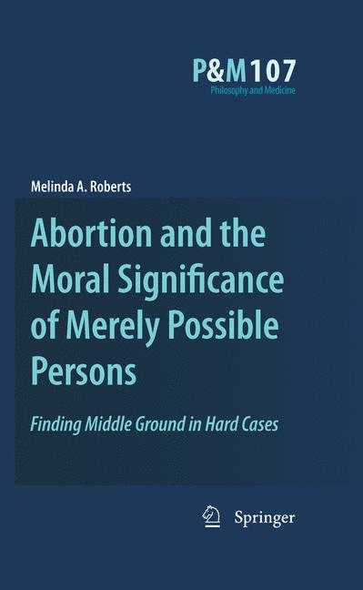 Abortion and the Moral Significance of Merely Possible Persons - Melinda A. Roberts