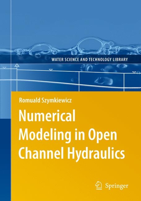 Numerical Modeling in Open Channel Hydraulics - Romuald Szymkiewicz