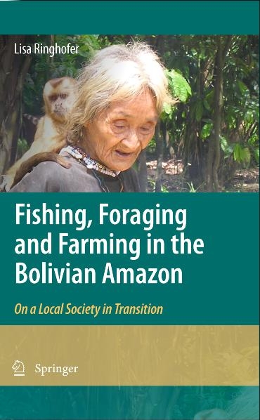 Fishing, Foraging and Farming in the Bolivian Amazon - Lisa Ringhofer