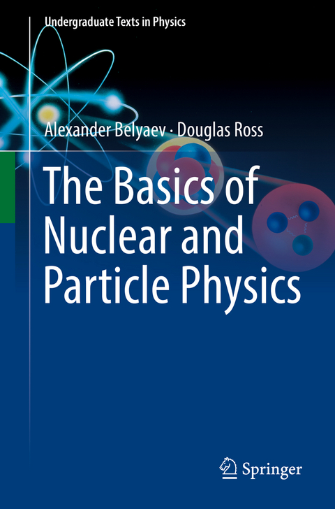 The Basics of Nuclear and Particle Physics - Alexander Belyaev, Douglas Ross