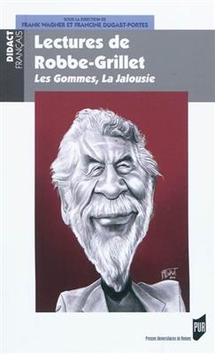 Lectures de Robbe-Grillet : Les gommes, La jalousie -  DUGAST-PORTES/WAGNER