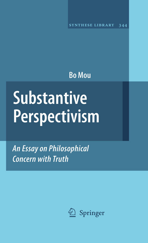 Substantive Perspectivism: An Essay on Philosophical Concern with Truth - Bo Mou