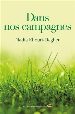 DANS NOS CAMPAGNES -  KHOURI-DAGHER NADIA