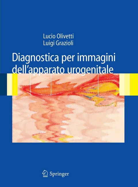 Diagnostica per immagini dell’apparato urogenitale - Luigi Grazioli