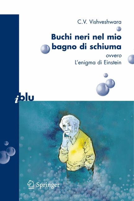 Buchi neri nel mio bagno di schiuma ovvero l'enigma di Einstein - C.V. Vishveshwara