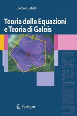 Teoria delle Equazioni e Teoria di Galois -  Stefania Gabelli