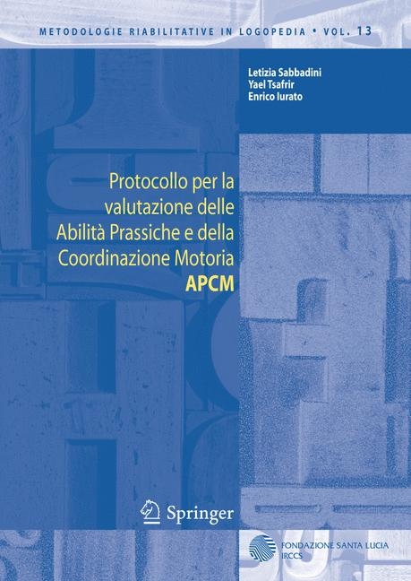 Protocollo per la valutazione delle Abilità Prassiche e della Coordinazione Motoria APCM -  Enrico Iurato,  Letizia Sabbadini,  Yael Tsafrir