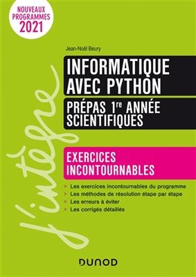 Informatique avec Python, prépas 1re année scientifiques : exercices incontournables : nouveaux programmes 2021 - Jean-Noël Beury