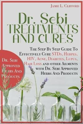 Dr. Sebi Treatments Book - Jamie L Clifford