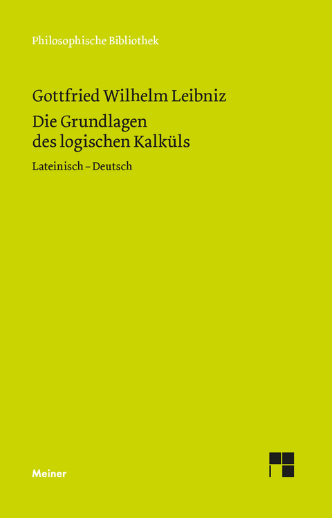 Die Grundlagen des logischen Kalküls - Gottfried Wilhelm Leibniz