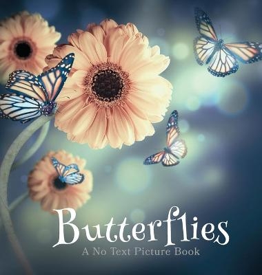 Butterflies, A No Text Picture Book - Lasting Happiness