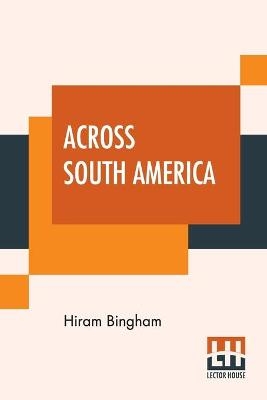 Across South America - Hiram Bingham