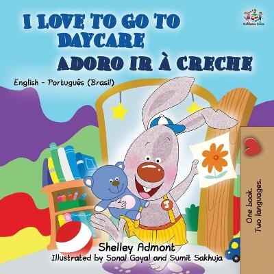 I Love to Go to Daycare (English Portuguese Bilingual Book for Kids) - Shelley Admont, KidKiddos Books