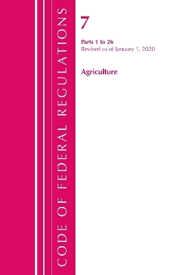 Code of Federal Regulations, Title 07 Agriculture 1-26, Revised as of January 1, 2020 -  Office of The Federal Register (U.S.)