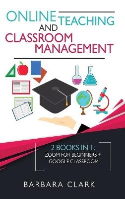 Online Teaching and Classroom Management - Barbara Clark