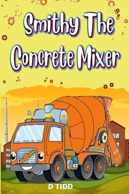 Smithy The Concrete Mixer - Darryl Tidd