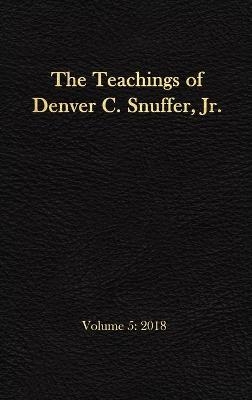 The Teachings of Denver C. Snuffer, Jr. Volume 5 - Denver C Snuffer