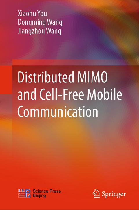 Distributed MIMO and Cell-Free Mobile Communication - Xiaohu You, Dongming Wang, Jiangzhou Wang