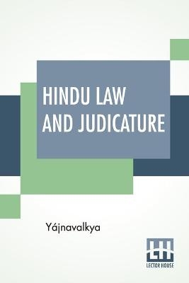 Hindu Law And Judicature -  Yájnavalkya