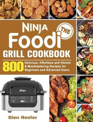 The Ninja Foodi Grill Cookbook - Glen Hester