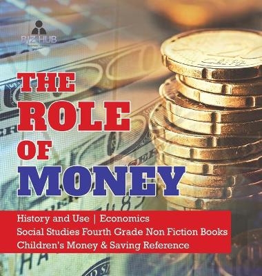 The Role of Money History and Use Economics Social Studies Fourth Grade Non Fiction Books Children's Money & Saving Reference -  Biz Hub