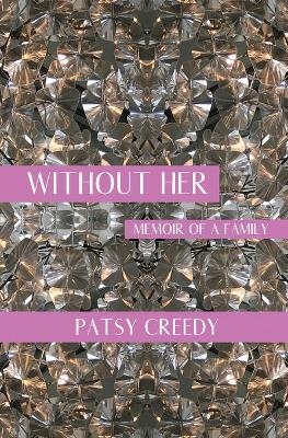 Without Her - Patsy Creedy