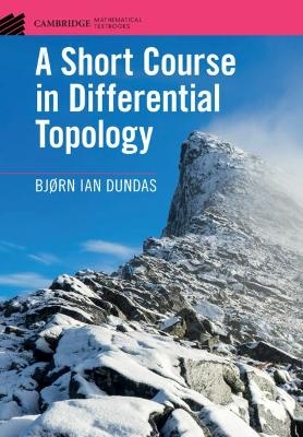 A Short Course in Differential Topology - Bjørn Ian Dundas