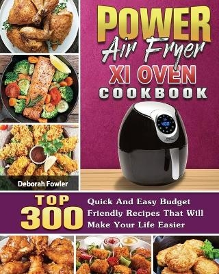 Power Air Fryer Xl Oven Cookbook - Deborah Fowler