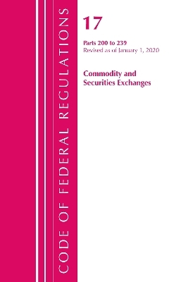 Code of Federal Regulations, Title 17 Commodity and Securities Exchanges 200-239, Revised as of April 1, 2020 -  Office of The Federal Register (U.S.)