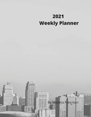 2021 Weekly Planner - Monica Freeman