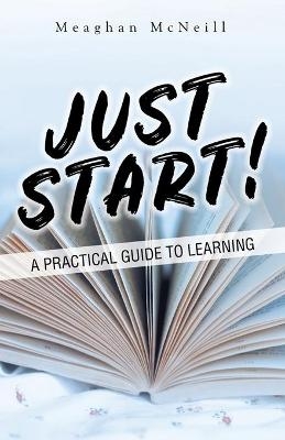 Just Start! - Meaghan McNeill