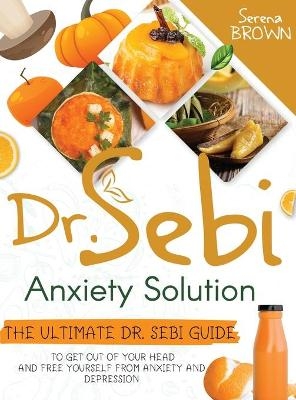 Dr. Sebi Anxiety Solution - Serena Brown