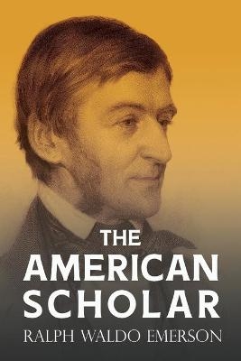 The American Scholar - Ralph Waldo Emerson