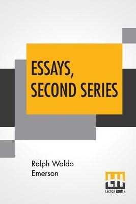 Essays, Second Series - Ralph Waldo Emerson