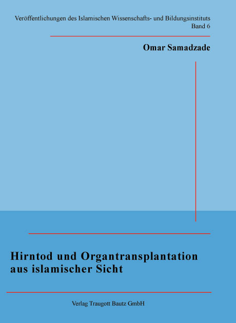 Hirntod und Organtransplantation aus islamischer Sicht - Omar Samadzade