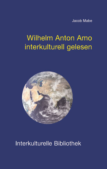 Wilhelm Anton Amo interkulturell gelesen - Jacob E Mabe