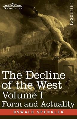 The Decline of the West, Volume I - Oswald Spengler