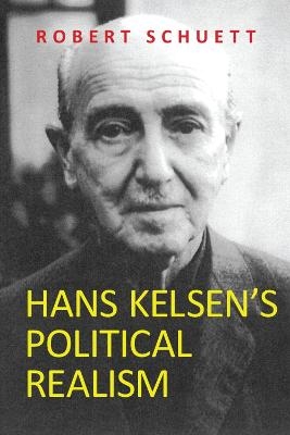 Hans Kelsen's Political Realism - Robert Schuett