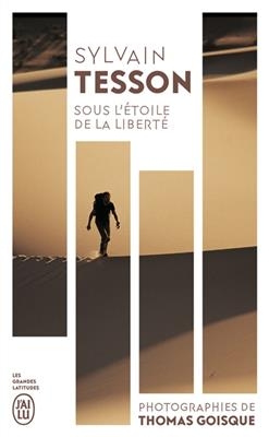 Sous l'étoile de la liberté : six mille kilomètres à travers l'Eurasie sauvage : récit - Sylvain Tesson, Thomas Goisque