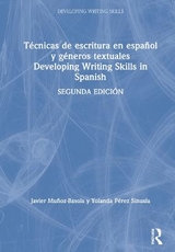 Técnicas de escritura en español y géneros textuales / Developing Writing Skills in Spanish - Muñoz-Basols, Javier; Pérez Sinusía, Yolanda