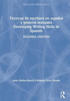 Técnicas de escritura en español y géneros textuales / Developing Writing Skills in Spanish - Javier Muñoz-Basols, Yolanda Pérez Sinusía