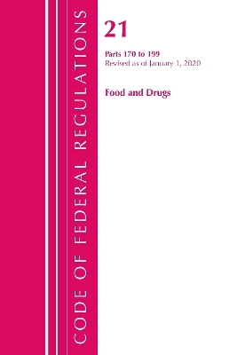 Code of Federal Regulations, Title 21 Food and Drugs 170-199, Revised as of April 1, 2020 -  Office of The Federal Register (U.S.)